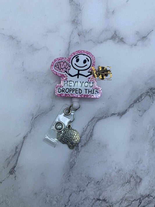 Funny Hey! You Dropped This Badge Reel