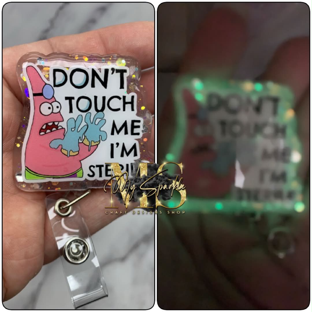 Funny Don't Touch Me I'm Sterile Patrick Badge Reel