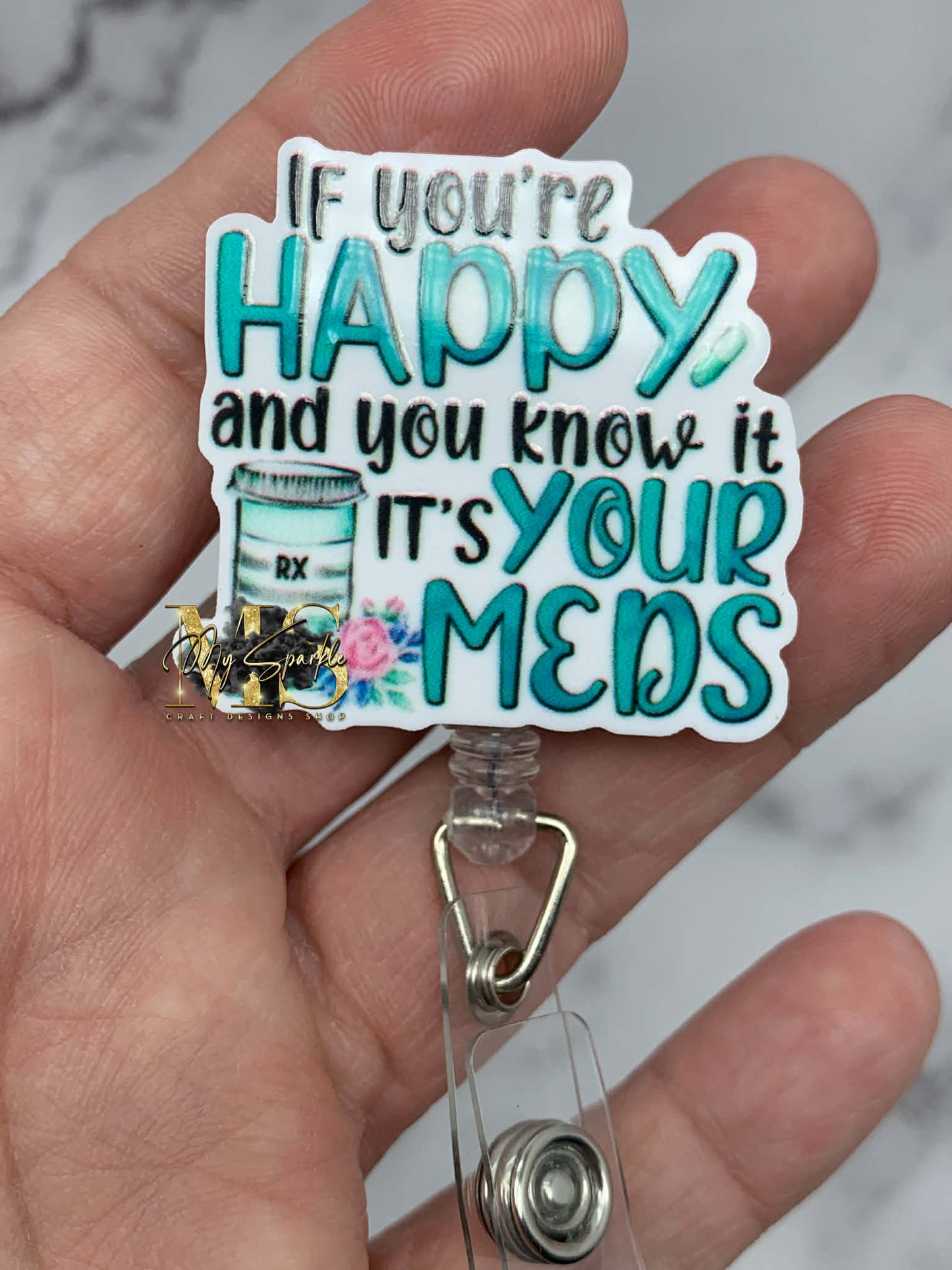 You're Happy and You Know it It's Your Meds Badge Reel
