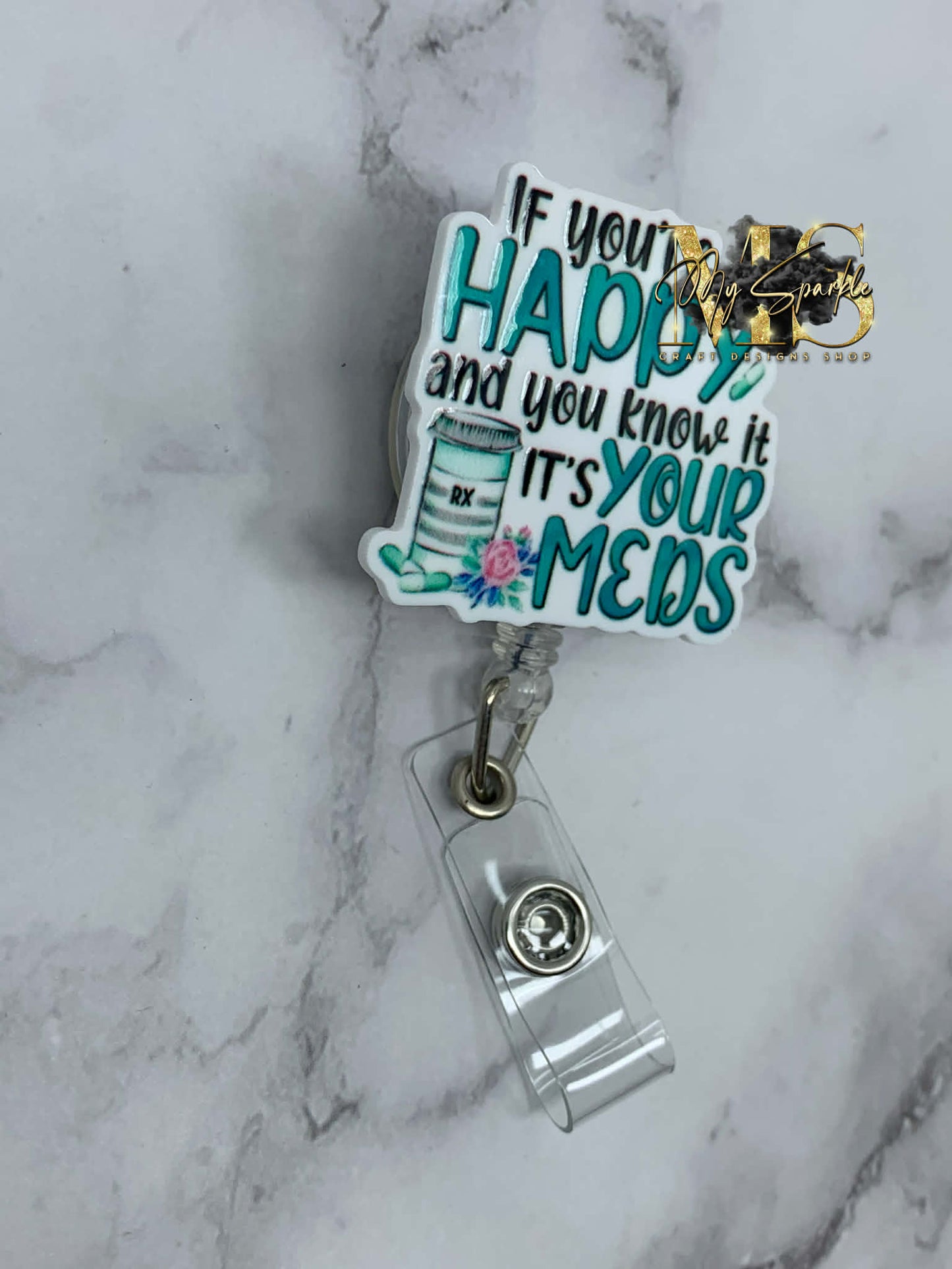 You're Happy and You Know it It's Your Meds Badge Reel