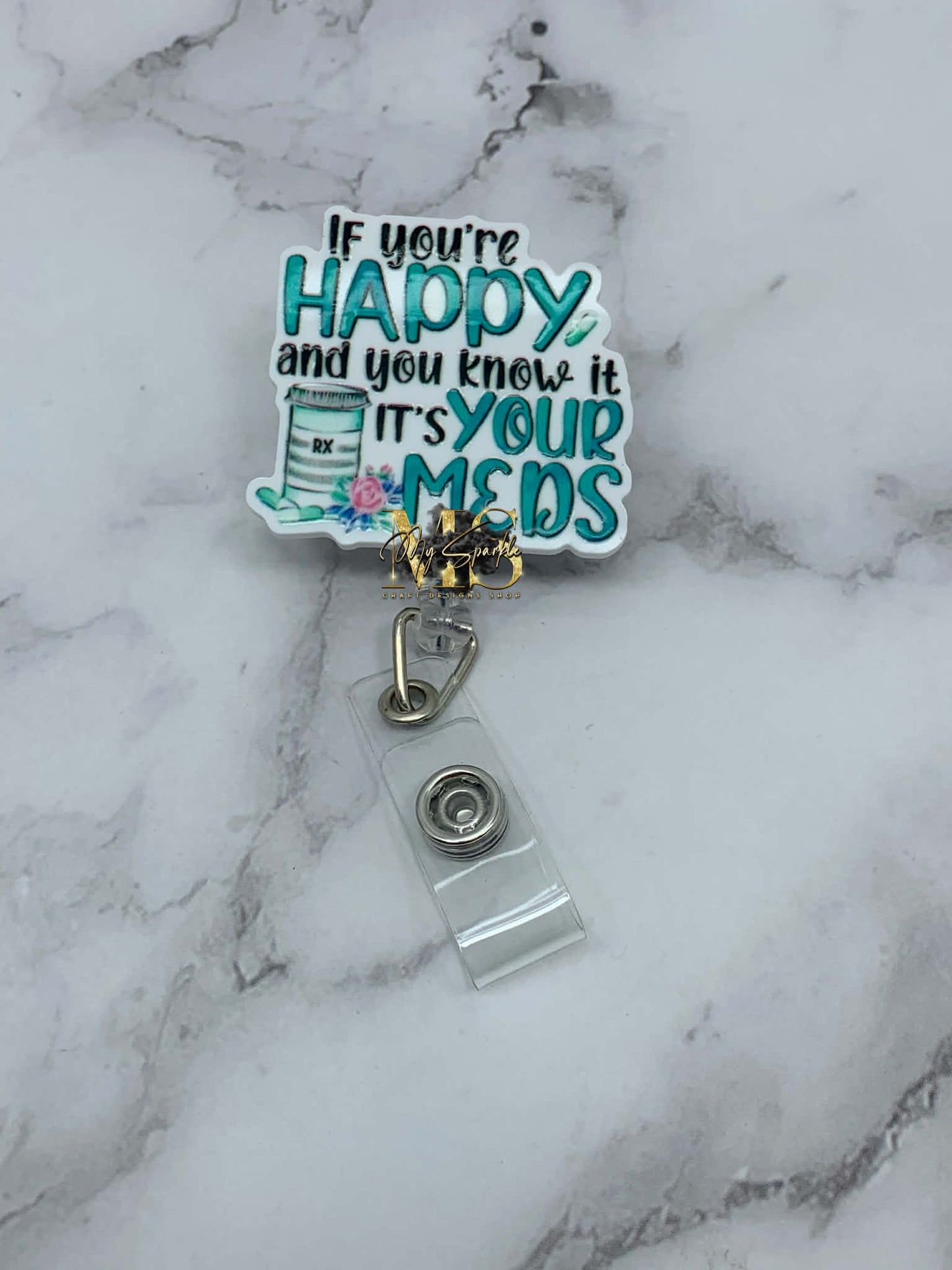 You're Happy and You Know it It's Your Meds Badge Reel