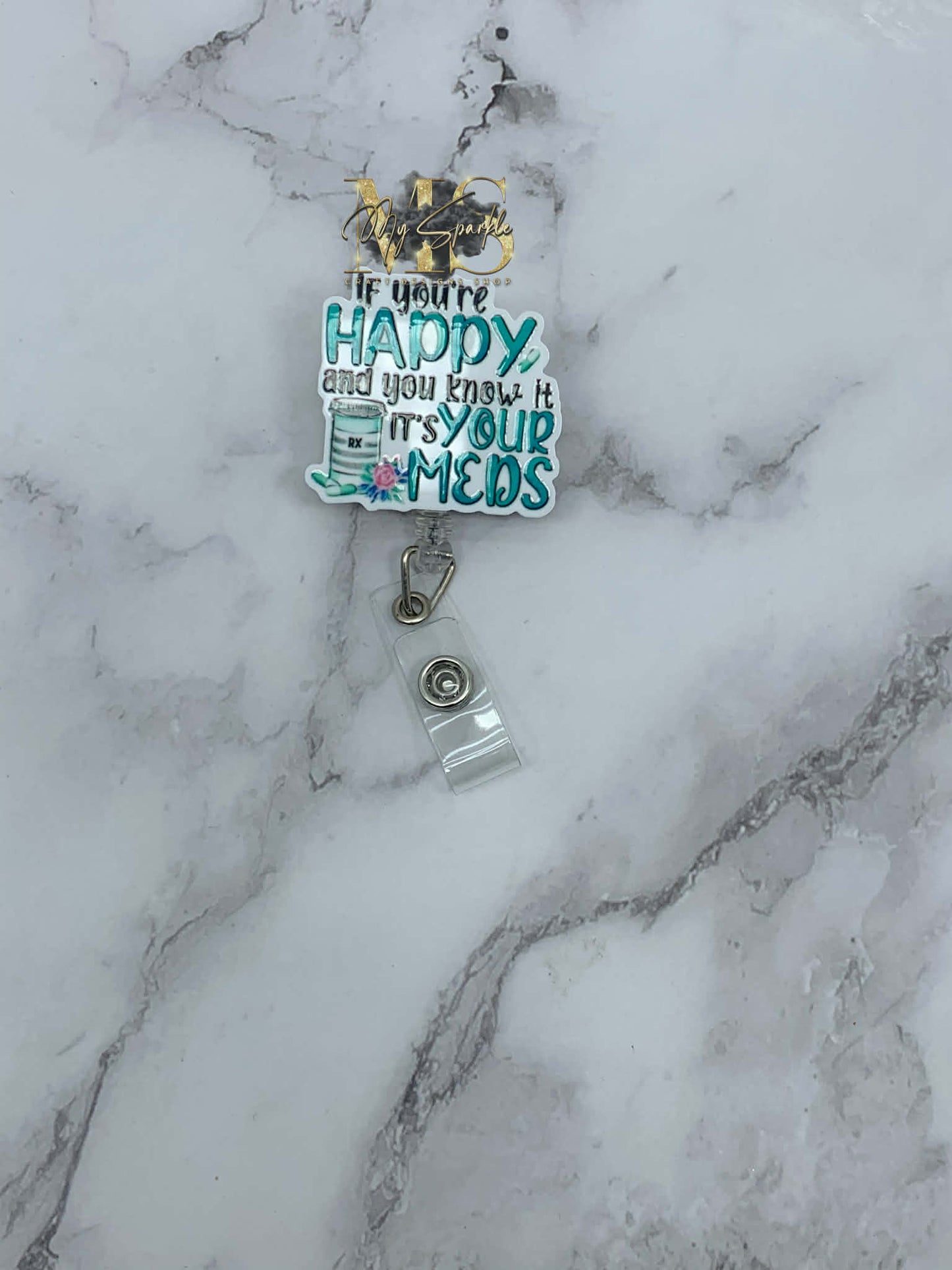 You're Happy and You Know it It's Your Meds Badge Reel