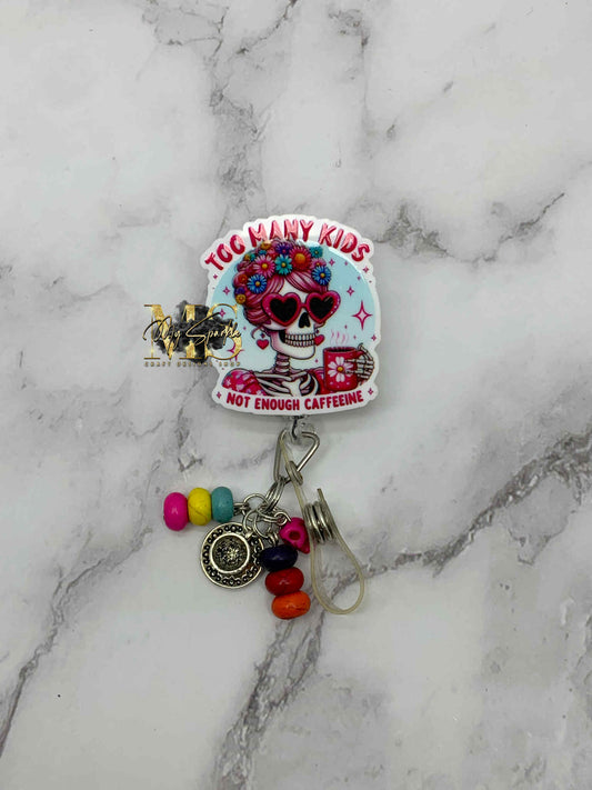 Too Many Kids Not ENough Caffeeine Badge Reel