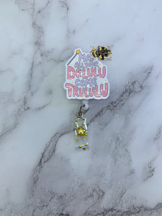 May All Your Delulu Come Trululu Badge Reel
