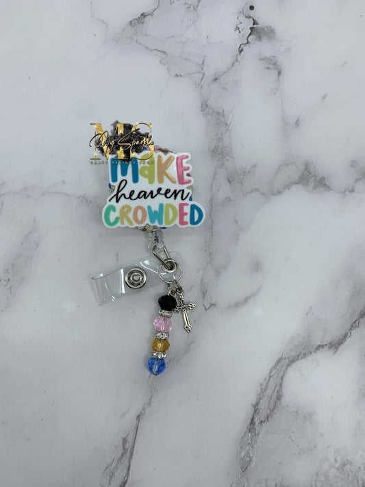 Make Heaven Crowded Badge Reel