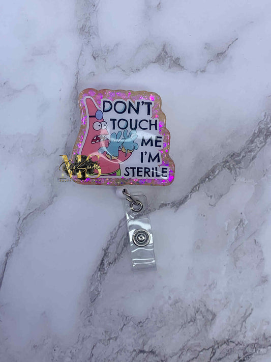 Funny Don't Touch Me I'm Sterile Patrick Badge Reel